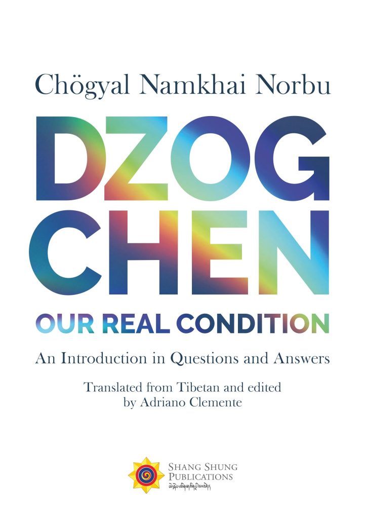 Dzogchen Our Real Condition - An Introduction in Questions and Answers